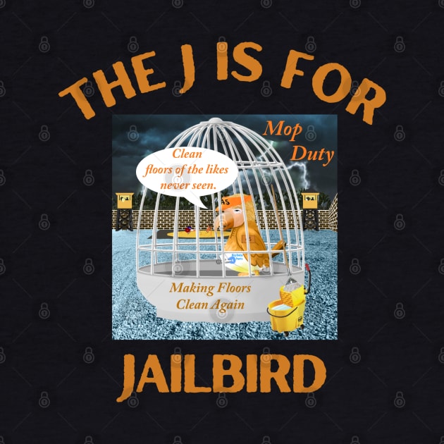 Donald J Trump Jailbird Mop Duty by Funny Bone